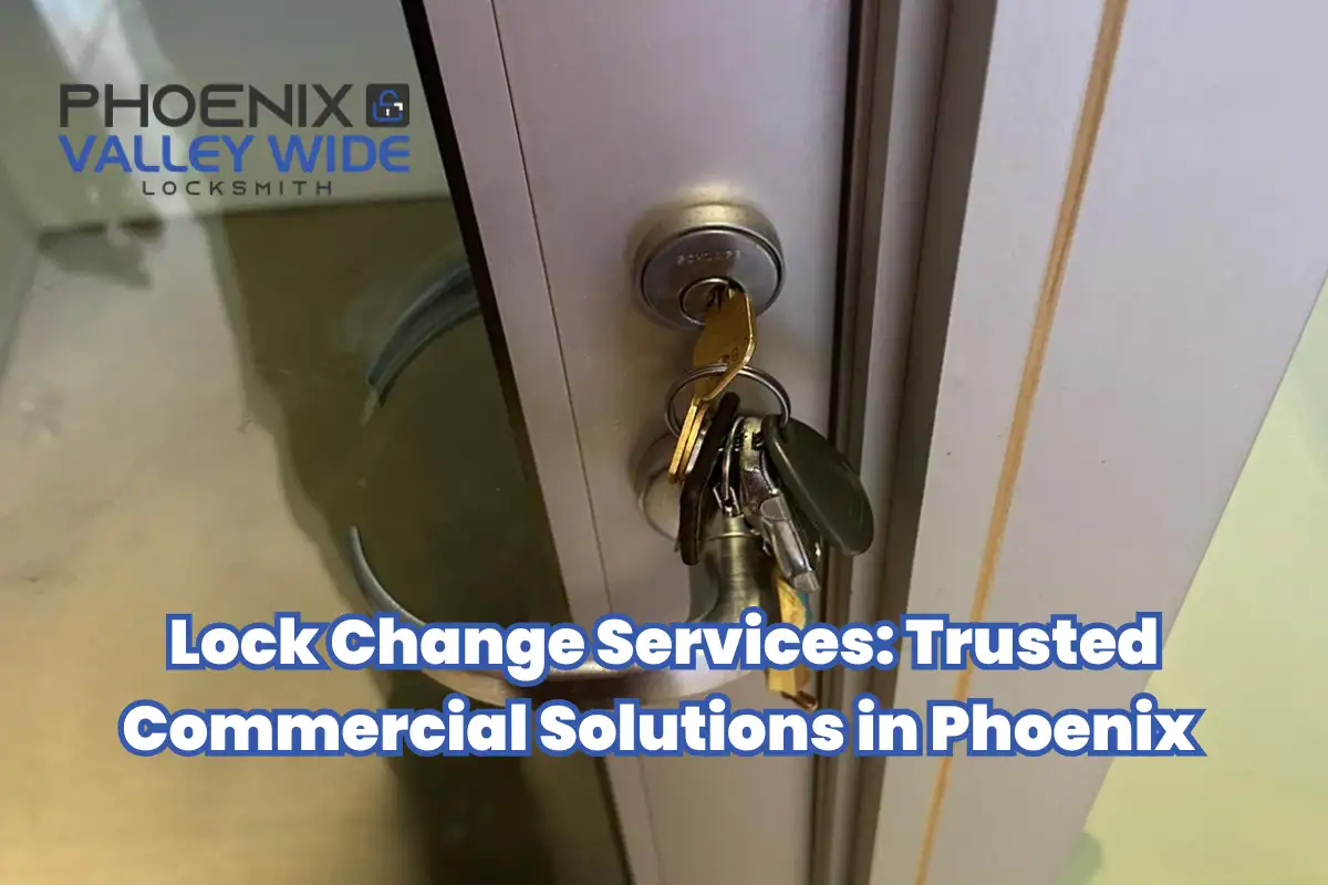 Lock Change Services Trusted Commercial Solutions in Phoenix